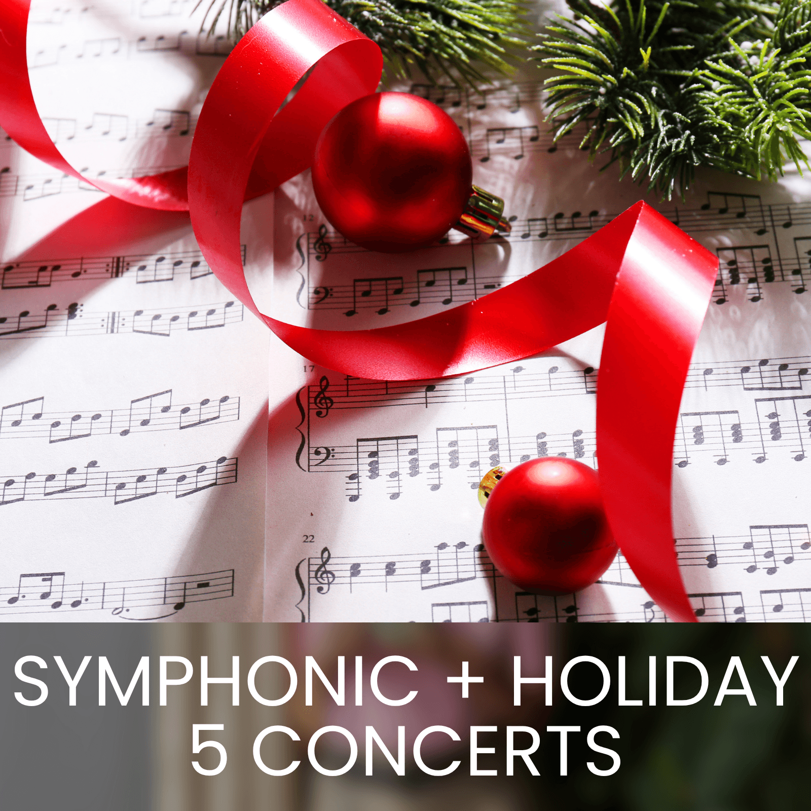 Symphonic + Holiday 5 Concerts